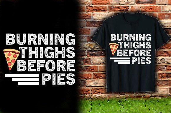 Burning Thighs Before Pies T-Shirt Design