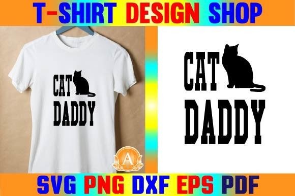 Cat Daddy SVG: Graphics for T-Shirt Designs