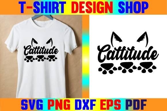 Cattitude SVG: Graphics for T-Shirt Designs