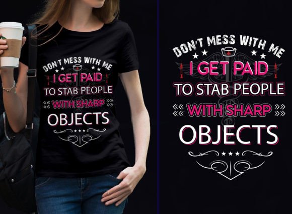 Don't Mess with Me I Get Paid Nurse Pod Graphics