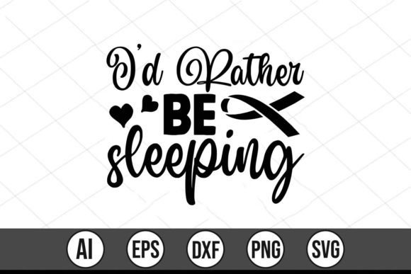 I d Rather Be Sleeping Graphics