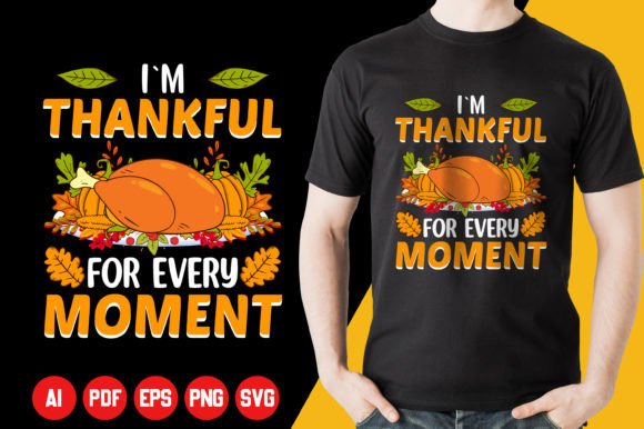 I'm Thankful for Every Moment T-Shirt Graphics