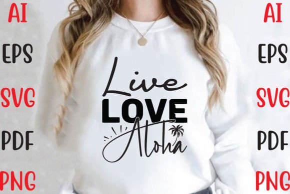 Live Love Aloha Graphics for T-Shirt Designs