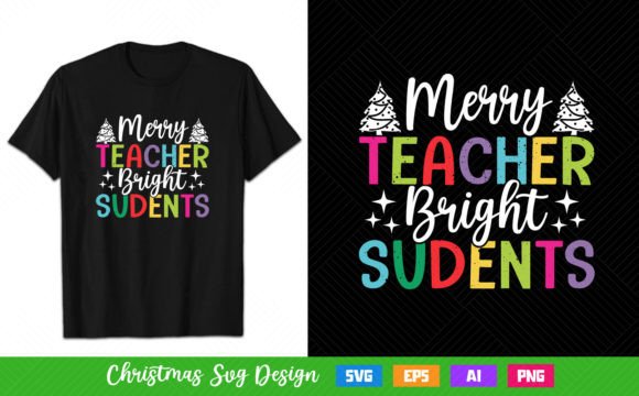 Merry Teacher Bright Sudents Graphics and T-Shirt Designs