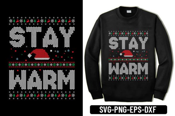 Stay Warm - Christmas Ugly Sweater: Graphics for T-Shirt Designs