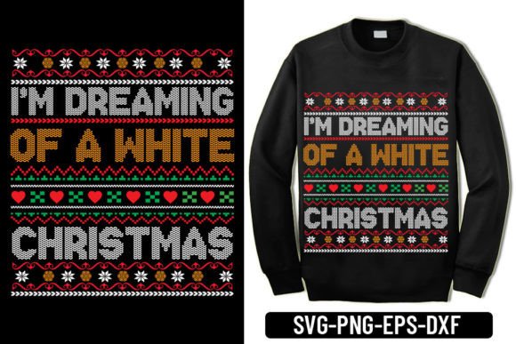 Ugly Sweater - I’m Dreaming of a White C Graphics
