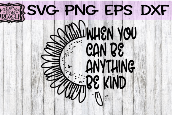 When You Can Be Anything Be Kind SVG Graphics