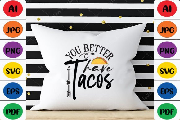 You Better Have Tacos Graphics