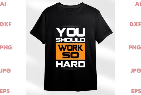 You Should Work so Hard Graphics